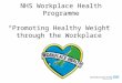 NHS Workplace Health Programme “Promoting Healthy Weight through the Workplace”
