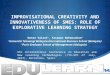 IMPROVISATIONAL CREATIVITY AND INNOVATIVENESS OF SMES: ROLE OF EXPLORATIVE LEARNING STRATEGY Naser Valaei 1, Yasaman Mahmoudian 2 1 Universiti Teknologi