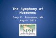 The Symphony of Hormones Gary E. Foresman, MD August 2011