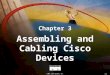 © 2000, Cisco Systems, Inc. 3-1 Chapter 3 Assembling and Cabling Cisco Devices