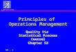 © 1997 Prentice-Hall, Inc. S3 - 1 Principles of Operations Management Quality Via Statistical Process Control Chapter S3