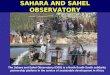 The Sahara and Sahel Observatory (OSS) is a North-South-South solidarity partnership platform in the service of sustainable development in Africa SAHARA