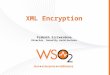XML Encryption Prabath Siriwardena Director, Security Architecture