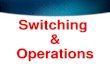 Switching & Operations. Address learning Forward/filter decision Loop avoidance Three Switch Functions