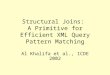 Structural Joins: A Primitive for Efficient XML Query Pattern Matching Al Khalifa et al., ICDE 2002