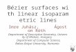 Bézier surfaces with linear isoparametric lines Imre Juhász, Ágoston Róth Department of Descriptive Geometry, University of Miskolc, Hungary Department