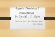 Organic Chemistry I Presentation By Daniel. I. Egbe Instructor: Professor Wan Jin Jhang