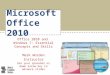Microsoft Office 2010 Office 2010 and Windows 7: Essential Concepts and Skills Mark Worden Instructor Use your spacebar or down arrow key to advance slides