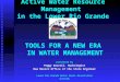 Active Water Resource Management in the Lower Rio Grande TOOLS FOR A NEW ERA IN WATER MANAGEMENT presented by Peggy Barroll, Hydrologist New Mexico Office