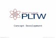 Concept Development © 2013 Project Lead The Way, Inc.Engineering Design and Development