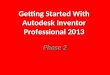 Getting Started With Autodesk Inventor Professional 2013 Phase 2