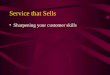 Service that Sells Sharpening your customer skills