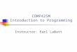 COMP425M Introduction to Programming Instructor: Earl LaBatt