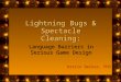 Lightning Bugs & Spectacle Cleaning: Language Barriers in Serious Game Design Katrin Becker, PhD