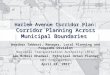 Harlem Avenue Corridor Plan: Corridor Planning Across Municipal Boundaries Heather Tabbert, Manager, Local Planning and Programs Division Regional Transportation
