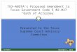 PRESENTED TO THE TEXAS SUPREME COURT ADVISORY COMMITTEE – DECEMBER 5, 2014 TEX-ABOTA’s Proposed Amendment to Texas Government Code § 82.037 “Oath of Attorney”