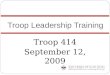 Troop Leadership Training Troop 414 September 12, 2009