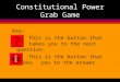 Constitutional Power Grab Game Key: This is the button that takes you to the next question. This is the button that takes you to the answer
