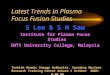 Latest Trends in Plasma Focus Fusion Studies S Lee & S H Saw Institute for Plasma Focus Studies INTI University College, Malaysia Turkish Atomic Energy