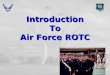 Introduction To Air Force ROTC. Mission Develop Quality Leaders for the Air Force