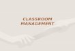 CLASSROOM MANAGEMENT. OUTLINE OUTLINE Definition Classroom management components: Conduct management Covenant management Content management