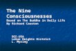 The Nine Consciousnesses Based on The Buddha in Daily Life By Richard Causton SGI-USA Lotus Heights District L. Myring