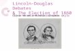 Click to edit Master subtitle style 3/10/10 Lincoln-Douglas Debates & The Election of 1860 Olivia White and Ashley Chapman :)