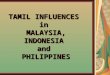 TAMIL INFLUENCES in MALAYSIA, INDONESIA and PHILIPPINES