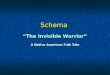 Schema “The Invisible Warrior” A Native American Folk Tale