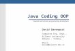 Java Coding OOP David Davenport Computer Eng. Dept., Bilkent University Ankara - Turkey. email: david@bilkent.edu.tr Towards Event-driven programming &