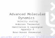 Advanced Molecular Dynamics Velocity scaling Andersen Thermostat Hamiltonian & Lagrangian Appendix A Nose-Hoover thermostat