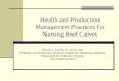 Health and Production Management Practices for Nursing Beef Calves Floron C. Faries, Jr., DVM, MS Professor and Extension Program Leader for Veterinary