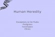 Human Heredity Exceptions to the Rules Pedigrees Karyotypes Ethics