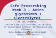 Safe Prescribing Week 3 – Amino glycosides + electrolytes Dr Ian Coombes, Senior Clinical Lecturer University of Queensland Schools of Medicine and Pharmacy