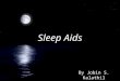 Sleep Aids By Jobin S. Kalathil. Sleep Orders of Interest: InsomniaInsomnia: is characterized by the inability to fall asleep and/or remain asleep for
