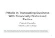 1 Pitfalls In Transacting Business With Financially Distressed Parties Patrick Costello Vectis Law Group Note: This format presents only the transaction