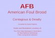 AFB American Foul Brood Contagious & Deadly Compiled by David Hopkins Notes and illustrations courtesy of: The Ohio State Beekeeper’s Association NY Bee