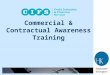 Commercial & Contractual Awareness Training. Overview Getting the contract right – avoiding problem payment provisions. Maximising payment. Recovering