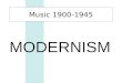 Music 1900-1945 MODERNISM. But first... A PRELUDE TO MODERNISM