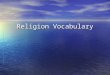 Religion Vocabulary. almsgiving The sharing of our resources to help those who are poor or in need The sharing of our resources to help those who are