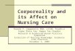 Corporeality and its Affect on Nursing Care Ronald P. Ceppetelli MSW, LICSW, PsyaD(c) Sigma Theta Tau: Kappa Tau Chapter Research & Evidenced-Based Practice