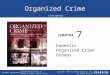 Organized Crime CHAPTER Organized Crime, Sixth Edition Michael D. Lyman | Gary W. Potter Copyright © 2015 by Pearson Education, Inc. All Rights Reserved