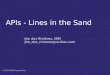 © 2010 IBM Corporation APIs - Lines in the Sand Jim des Rivières, IBM Jim_des_rivieres@ca.ibm.com