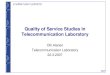 JYVÄSKYLÄN YLIOPISTO 2007 Quality of Service Studies in Telecommunication Laboratory Olli Alanen Telecommunication Laboratory 22.3.2007