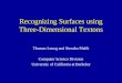 Recognizing Surfaces using Three-Dimensional Textons Thomas Leung and Jitendra Malik Computer Science Division University of California at Berkeley