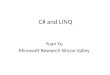 C# and LINQ Yuan Yu Microsoft Research Silicon Valley