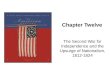 Chapter Twelve The Second War for Independence and the Upsurge of Nationalism, 1812-1824