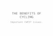 THE BENEFITS OF CYCLING Important CWEST issues.. THE BENEFITS OF CYCLING In Bedford, there are more than 35,000 people who ride a bike on a weekly basis