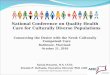 National Conference on Quality Health Care for Culturally Diverse Populations Connecting the Desire with the Need: Culturally Competent Care Baltimore,