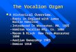 The Vocalion Organ A Historical Overview. A Historical Overview. –Roots in England with James Baille Hamilton –Introduced In Worcester, MA. 1885 –Hamlton